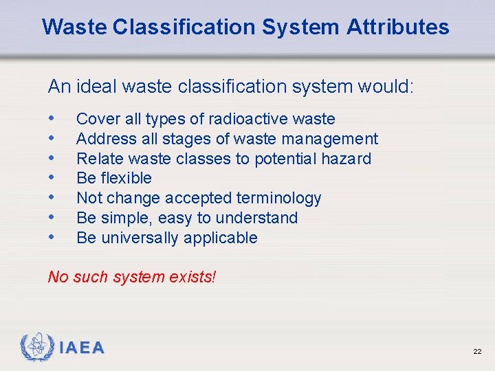 Waste Classification System Attributes An ideal waste classification system would: • • Cover all