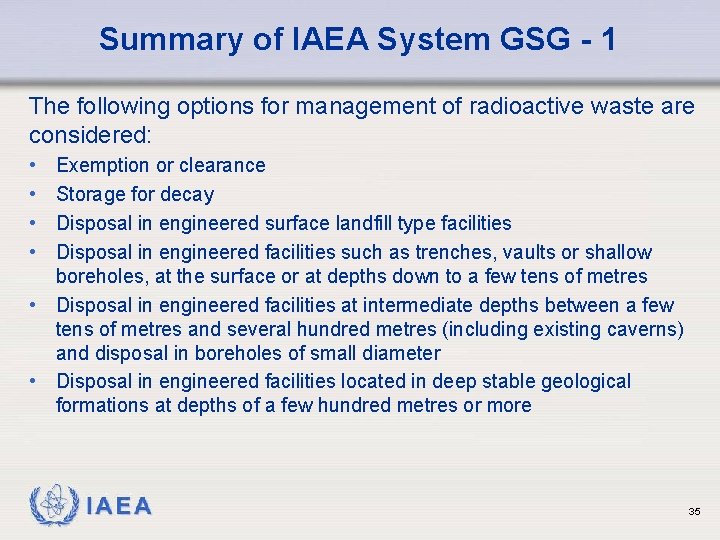 Summary of IAEA System GSG - 1 The following options for management of radioactive