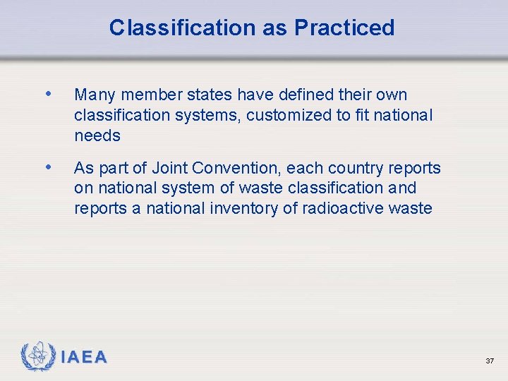 Classification as Practiced • Many member states have defined their own classification systems, customized
