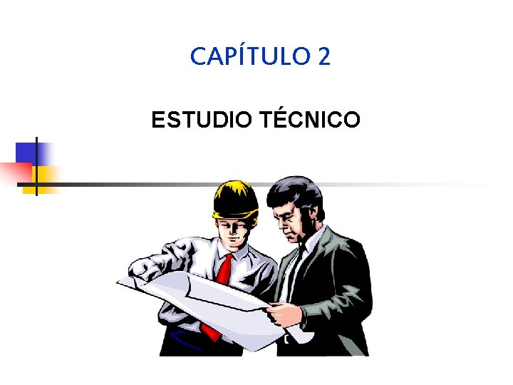 CAPÍTULO 2 ESTUDIO TÉCNICO 