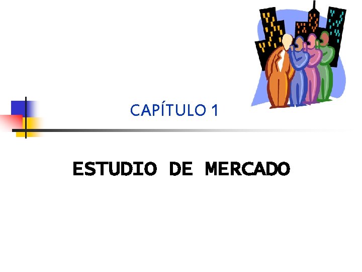 CAPÍTULO 1 ESTUDIO DE MERCADO 