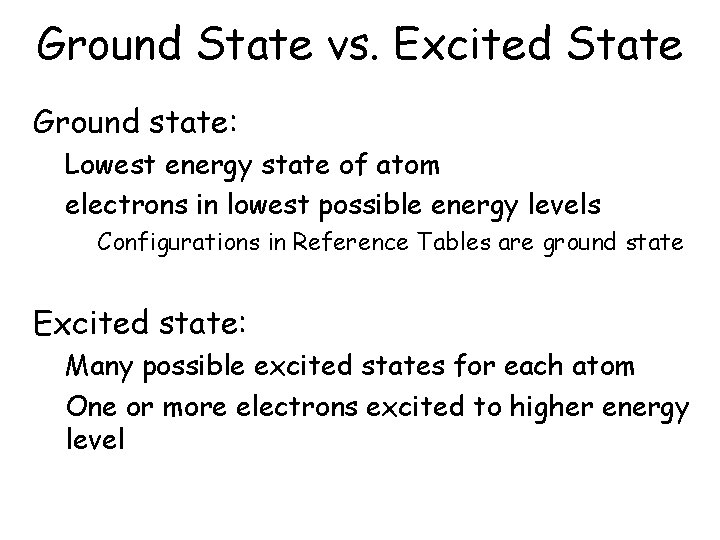Ground State vs. Excited State • Ground state: – Lowest energy state of atom