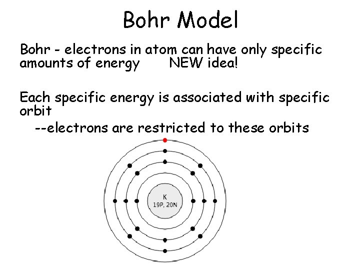 Bohr Model • Bohr - electrons in atom can have only specific amounts of