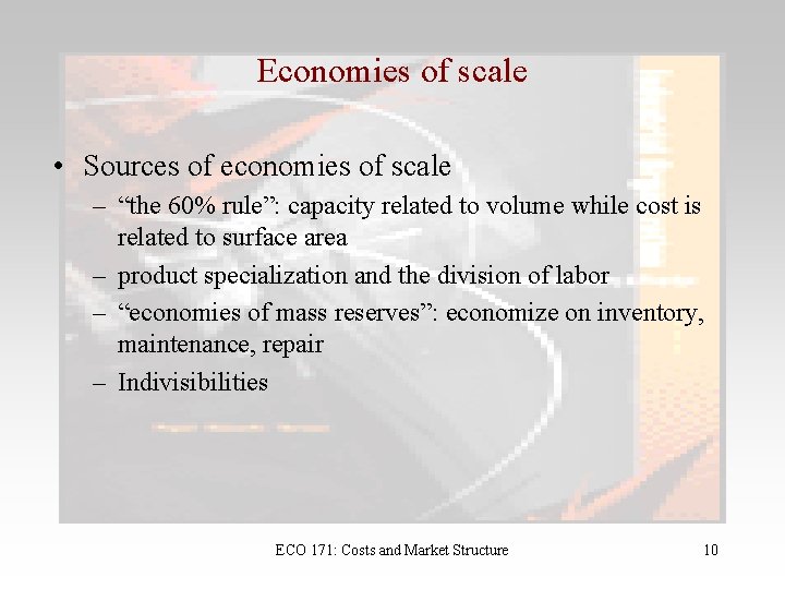 Economies of scale • Sources of economies of scale – “the 60% rule”: capacity