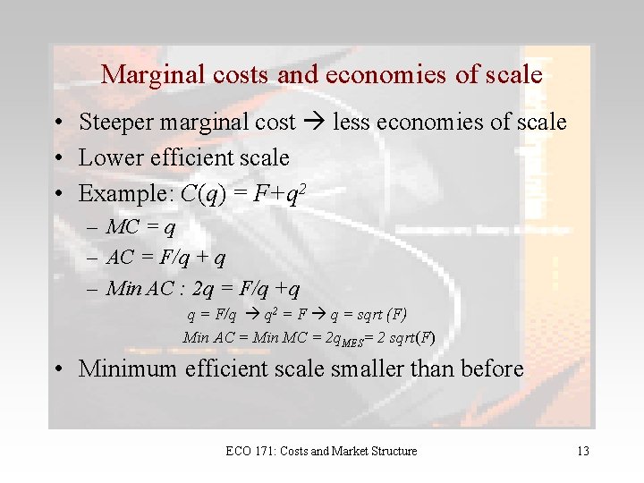 Marginal costs and economies of scale • Steeper marginal cost less economies of scale