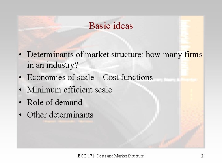 Basic ideas • Determinants of market structure: how many firms in an industry? •