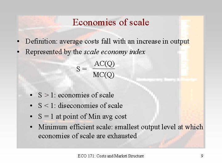 Economies of scale • Definition: average costs fall with an increase in output •