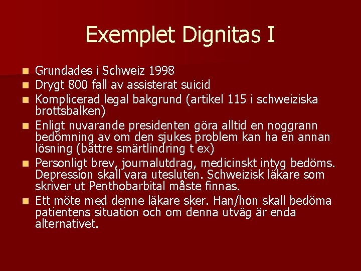 Exemplet Dignitas I n n n Grundades i Schweiz 1998 Drygt 800 fall av