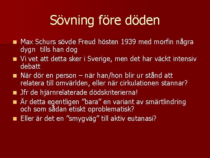 Sövning före döden n n n Max Schurs sövde Freud hösten 1939 med morfin