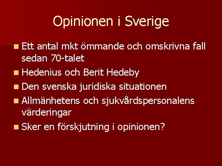 Opinionen i Sverige n Ett antal mkt ömmande och omskrivna fall sedan 70 -talet