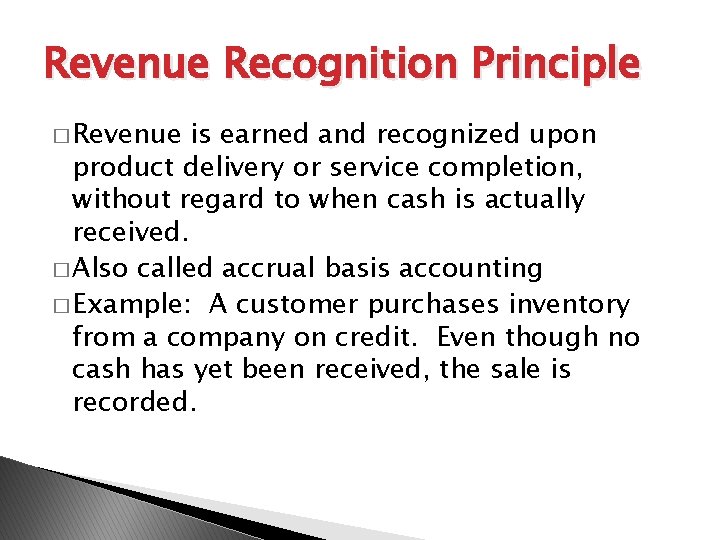 Revenue Recognition Principle � Revenue is earned and recognized upon product delivery or service