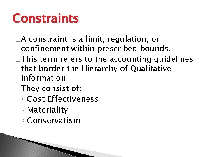 Constraints �A constraint is a limit, regulation, or confinement within prescribed bounds. � This