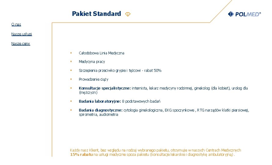 Pakiet Standard O nas Nasze usługi Nasze ceny § Całodobowa Linia Medyczna § Medycyna