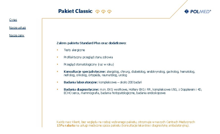 Pakiet Classic O nas Nasze usługi Nasze ceny Zakres pakietu Standard Plus oraz dodatkowo: