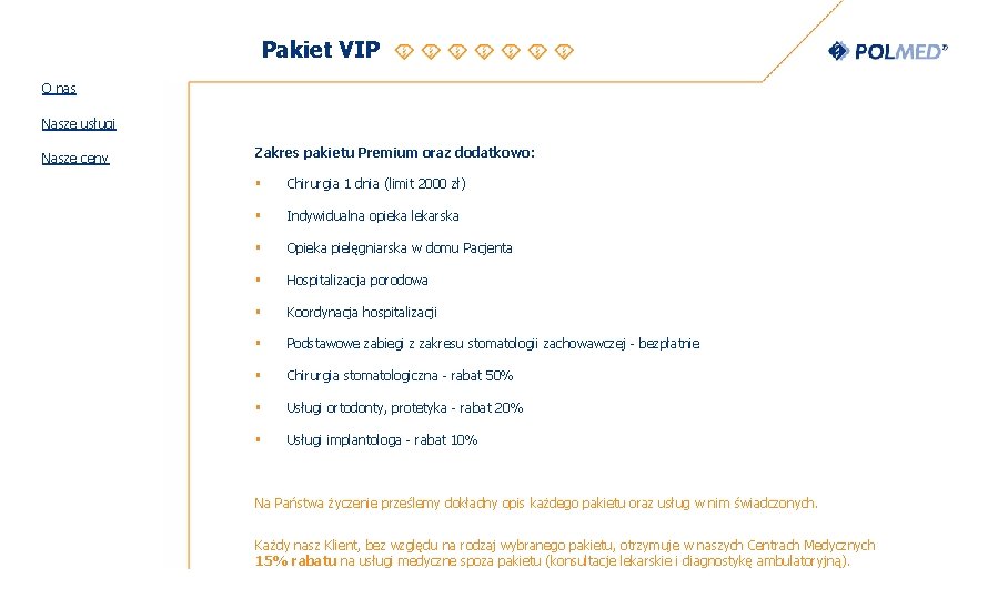 Pakiet VIP O nas Nasze usługi Nasze ceny Zakres pakietu Premium oraz dodatkowo: §
