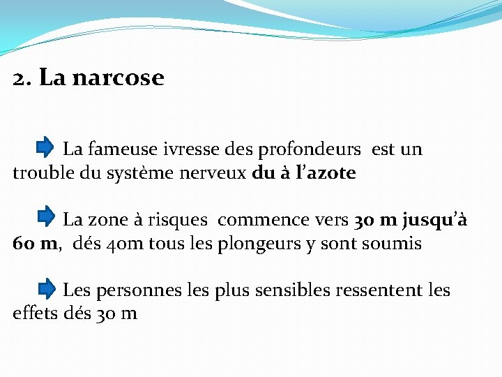 2. La narcose La fameuse ivresse des profondeurs est un trouble du système nerveux