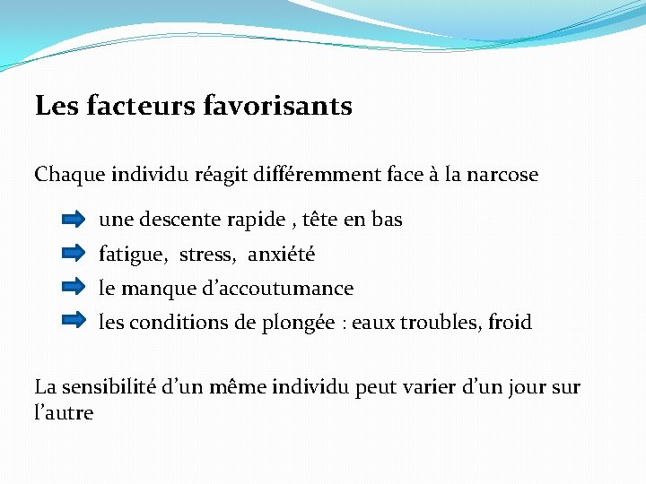 Les facteurs favorisants Chaque individu réagit différemment face à la narcose une descente rapide