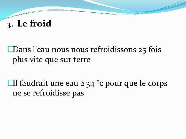 3. Le froid �Dans l’eau nous refroidissons 25 fois plus vite que sur terre