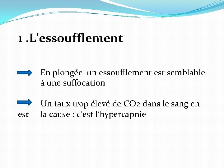 1. L’essoufflement En plongée un essoufflement est semblable à une suffocation est Un taux