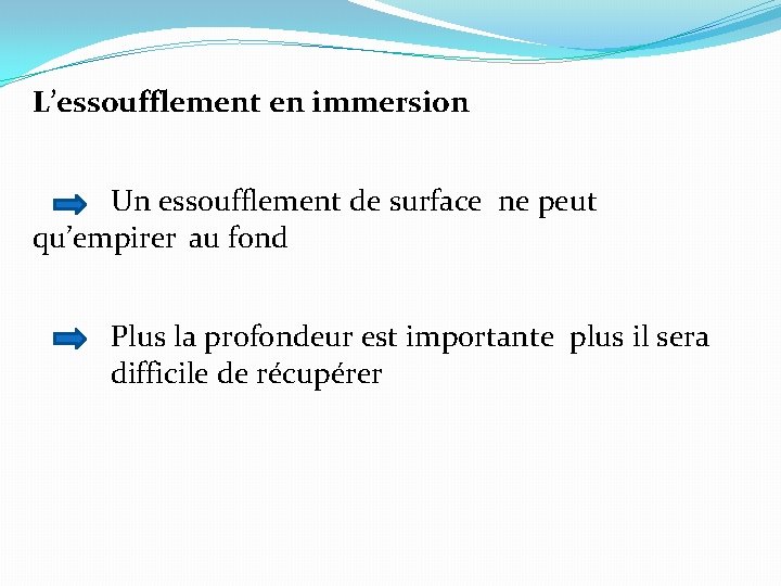 L’essoufflement en immersion Un essoufflement de surface ne peut qu’empirer au fond Plus la