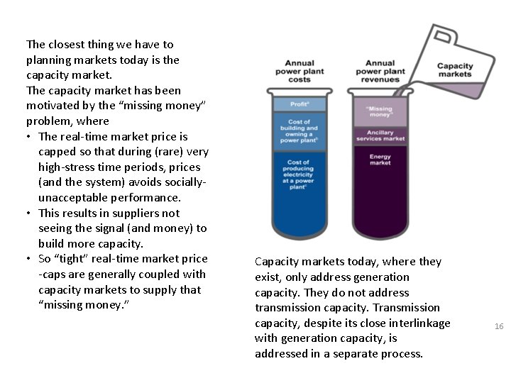 The closest thing we have to planning markets today is the capacity market. The