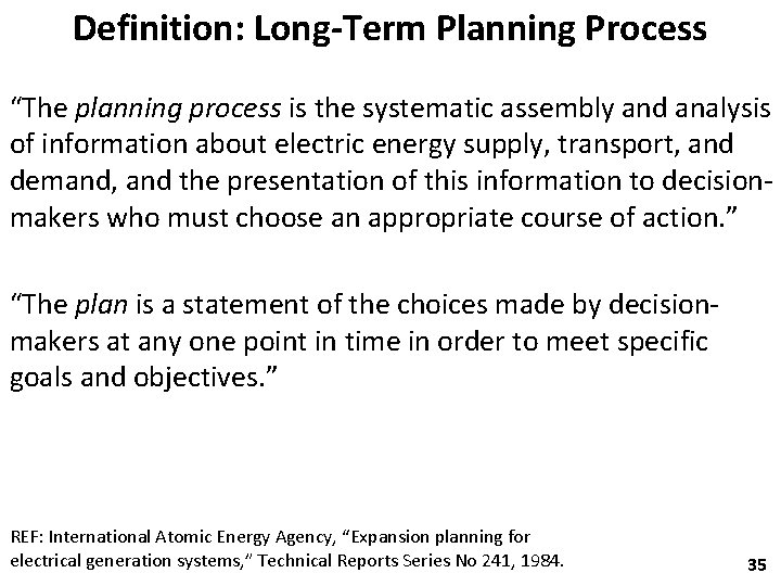 Definition: Long-Term Planning Process “The planning process is the systematic assembly and analysis of