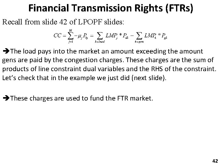 Financial Transmission Rights (FTRs) Recall from slide 42 of LPOPF slides: The load pays
