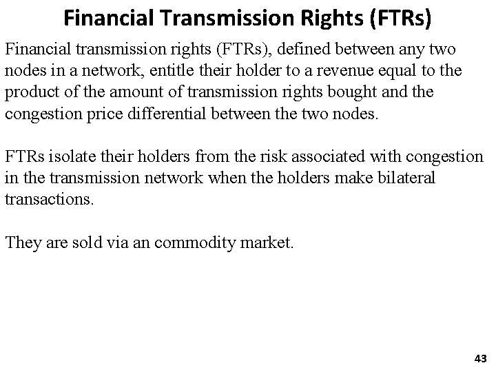 Financial Transmission Rights (FTRs) Financial transmission rights (FTRs), defined between any two nodes in