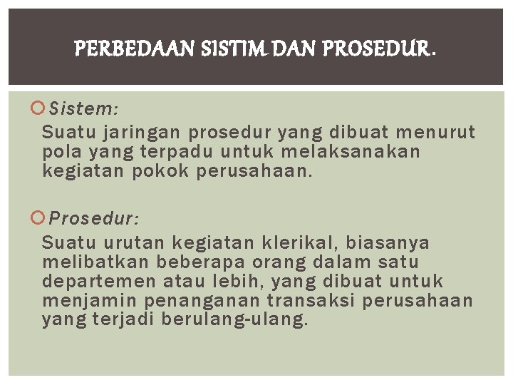 PERBEDAAN SISTIM DAN PROSEDUR. Sistem: Suatu jaringan prosedur yang dibuat menurut pola yang terpadu