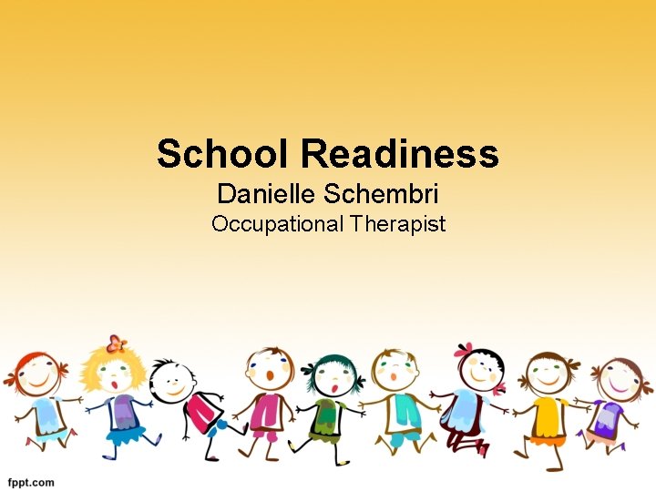 School Readiness Danielle Schembri Occupational Therapist 