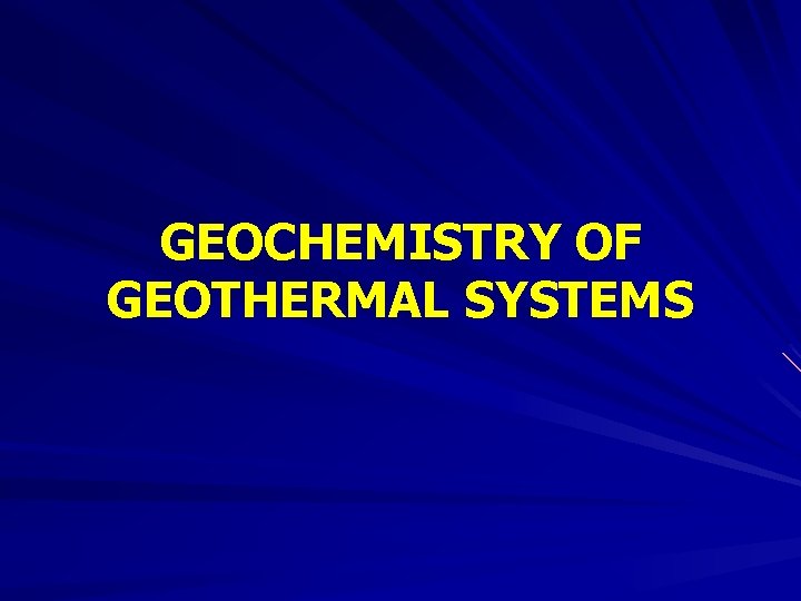 GEOCHEMISTRY OF GEOTHERMAL SYSTEMS 