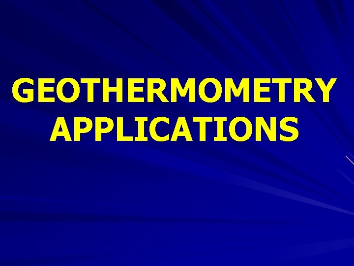 GEOTHERMOMETRY APPLICATIONS 