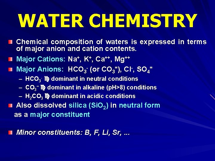 WATER CHEMISTRY Chemical composition of waters is expressed in terms of major anion and