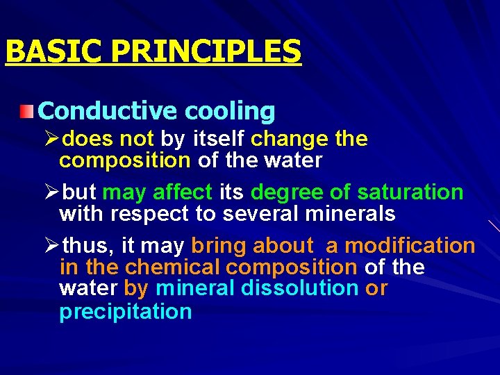 BASIC PRINCIPLES Conductive cooling Ødoes not by itself change the composition of the water