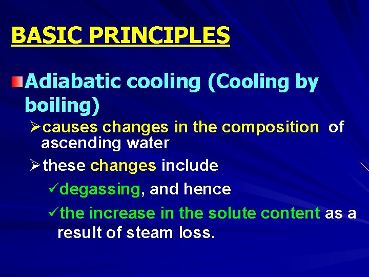 BASIC PRINCIPLES Adiabatic cooling (Cooling by boiling) Øcauses changes in the composition of ascending