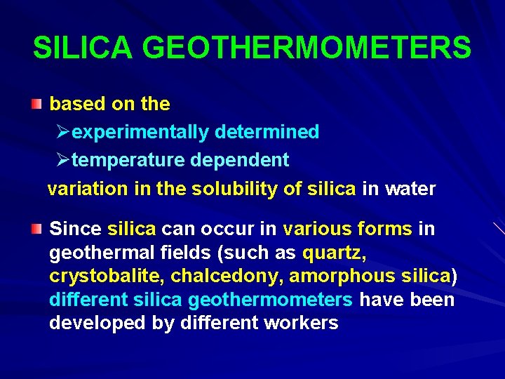 SILICA GEOTHERMOMETERS based on the Øexperimentally determined Øtemperature dependent variation in the solubility of