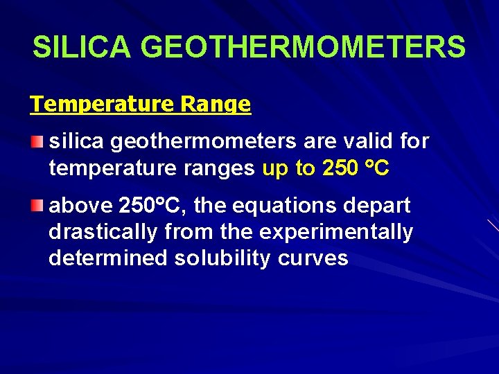 SILICA GEOTHERMOMETERS Temperature Range silica geothermometers are valid for temperature ranges up to 250