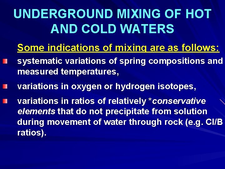 UNDERGROUND MIXING OF HOT AND COLD WATERS Some indications of mixing are as follows: