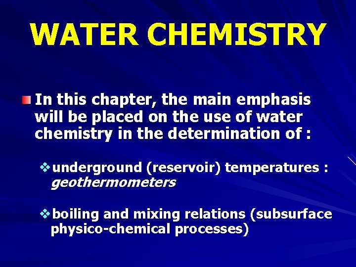 WATER CHEMISTRY In this chapter, the main emphasis will be placed on the use