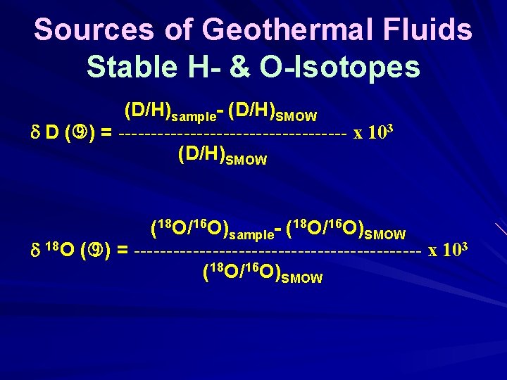 Sources of Geothermal Fluids Stable H- & O-Isotopes (D/H)sample- (D/H)SMOW D ( ) =