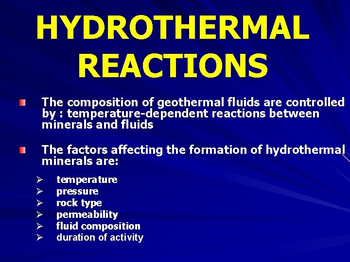 HYDROTHERMAL REACTIONS The composition of geothermal fluids are controlled by : temperature-dependent reactions between