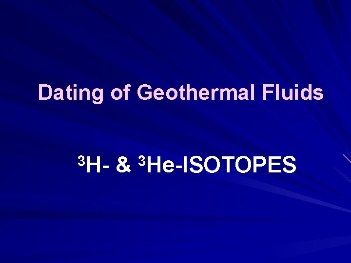 Dating of Geothermal Fluids 3 H- & 3 He-ISOTOPES 