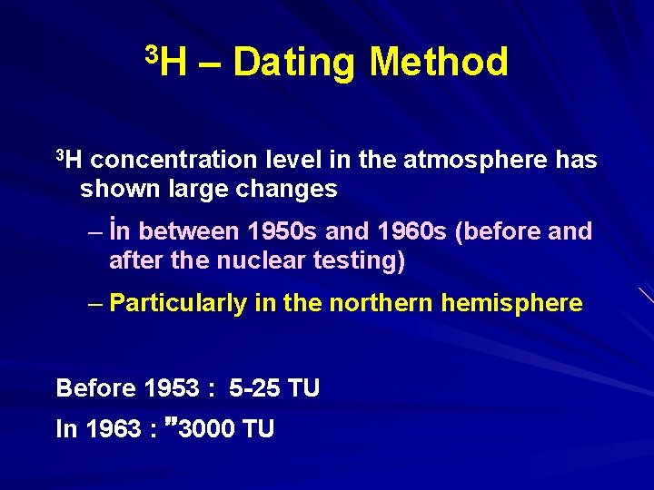 3 H – Dating Method 3 H concentration level in the atmosphere has shown