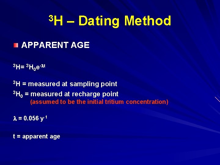 3 H – Dating Method APPARENT AGE 3 H= 3 H e- t 0