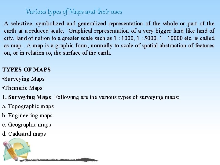 Various types of Maps and their uses A selective, symbolized and generalized representation of