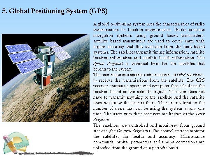 5. Global Positioning System (GPS) Bina Nusantara A global positioning system uses the characteristics