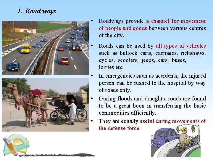 1. Road ways • Roadways provide a channel for movement of people and goods