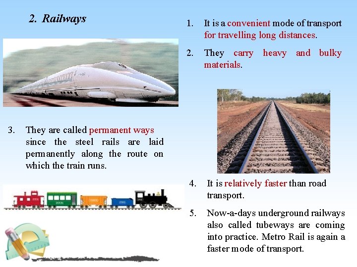 2. Railways 3. 1. It is a convenient mode of transport for travelling long