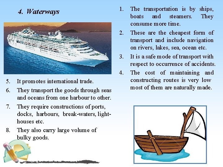 4. Waterways 1. 2. 3. 4. 5. 6. 7. 8. It promotes international trade.