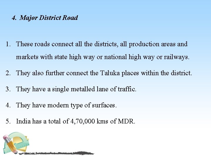 4. Major District Road 1. These roads connect all the districts, all production areas